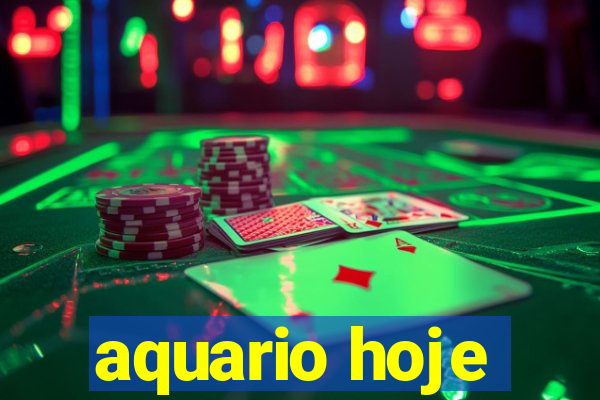 aquario hoje